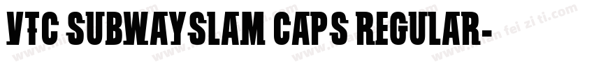 VTC SubwaySlam Caps Regular字体转换